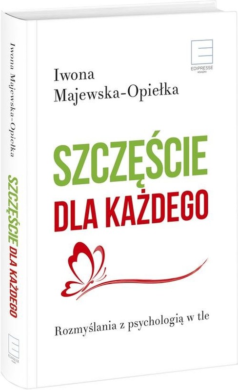 okładka Szczęście dla każdego Rozmyślania z psychologią w tle książka | Iwona Majewska-Opiełka