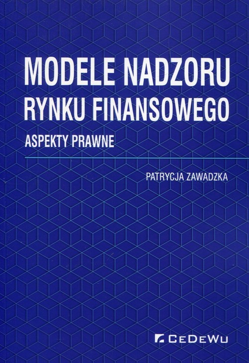 okładka Modele nadzoru rynku finansowego Aspekty prawne książka | Patrycja Zawadzka