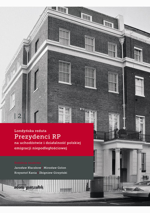 okładka Londyńska reduta Prezydenci RP na uchodźstwie i działalność polskiej emigracji niepodległościowej książka