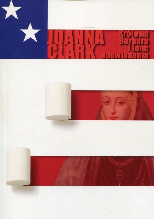 okładka Królowa Barbara i inne opowiadania książka | Joanna Clark