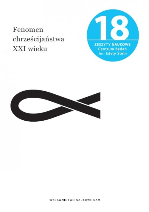 okładka Fenomen chrześcijaństwa XXI wieku  Zeszyty Naukowe Centrum Badań im. Edyty Stein nr 18 książka | Markus Bernhardt, Anna (red.) Grzegorczyk
