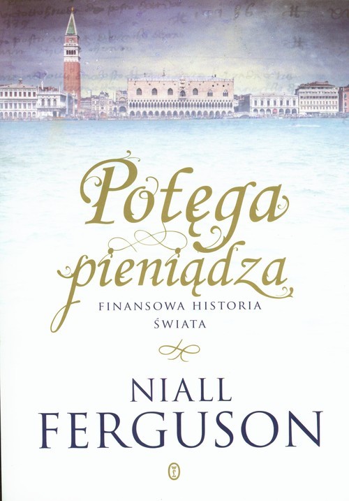 okładka Potęga pieniądza Finansowa historia świata książka | Niall Ferguson