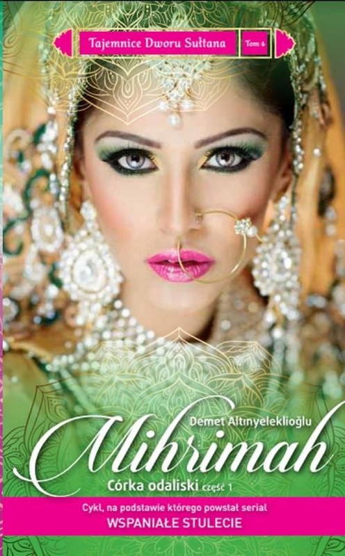 okładka Tajemnice Dworu Sułtana 4 Mihrimah Córka odaliski Część 1 książka