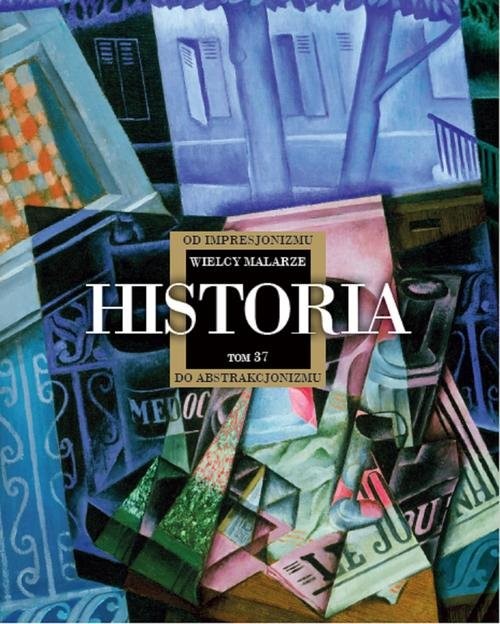 okładka Wielcy Malarze 37 Historia od Impresjonizmu do Abstrakcjonizmu książka