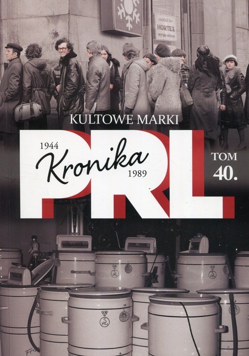 okładka Kronika PRL 1944-1989 Tom 40 Kultowe marki książka | Iwona Kienzler