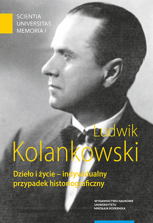 okładka Ludwik Kolankowski Dzieło i życie - indywidualny przypadek historiograficzny książka