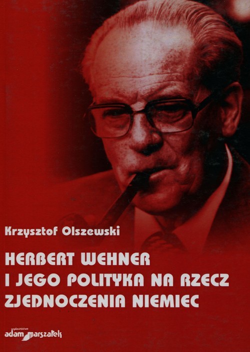 okładka Herbert Wehner i jego polityka na rzecz zjednoczenia Niemiec książka | Olszewski Krzysztof