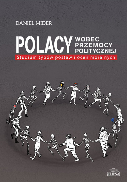 okładka Polacy wobec przemocy politycznej Studium typów postaw i ocen moralnych książka | Mider Daniel
