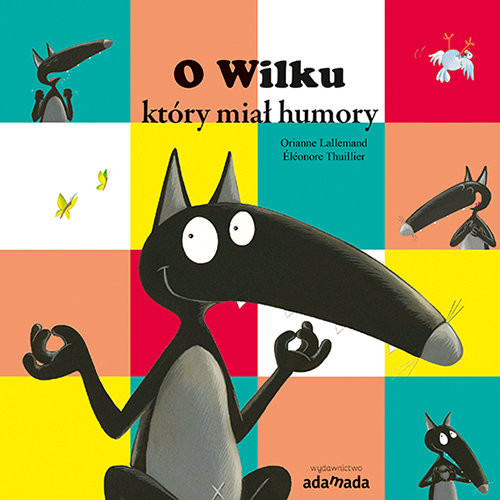 okładka O Wilku, który miał humory książka | Orianne Lallemand