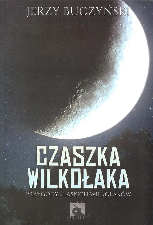 okładka Czaszka wilkołaka Przygody śląskich wilkołaków książka | Buczyński Jerzy