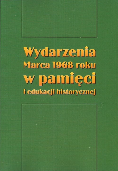 okładka Wydarzenia Marca 1968 roku w pamięci i edukacji historycznej książka