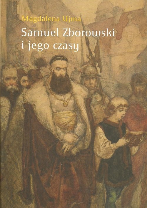 okładka Samuel Zborowski i jego czasy książka | Ujma Magdalena