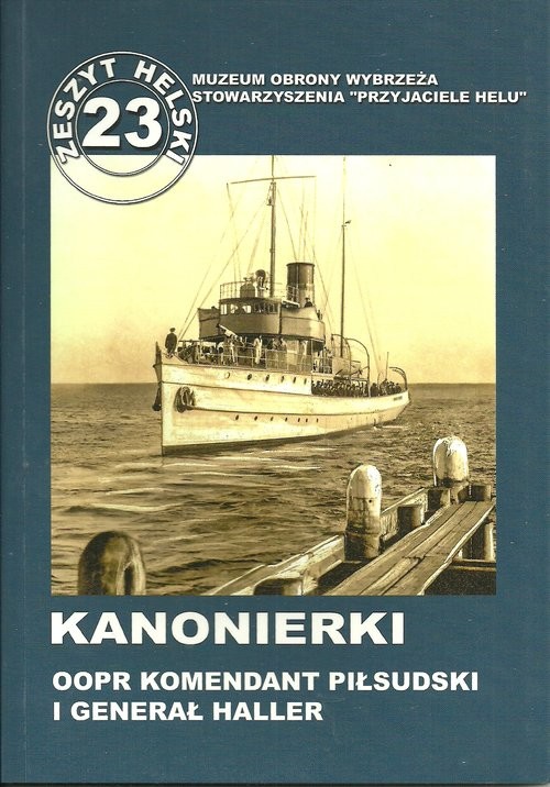 okładka Kanonierka OOPR Komendant Piłsudski i Generał Haller książka | Wawrzynkowski Marcin