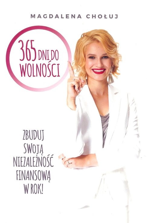 okładka 365 dni do wolności Zbuduj swoją niezależność finansową w rok! książka | Magdalena Chołuj
