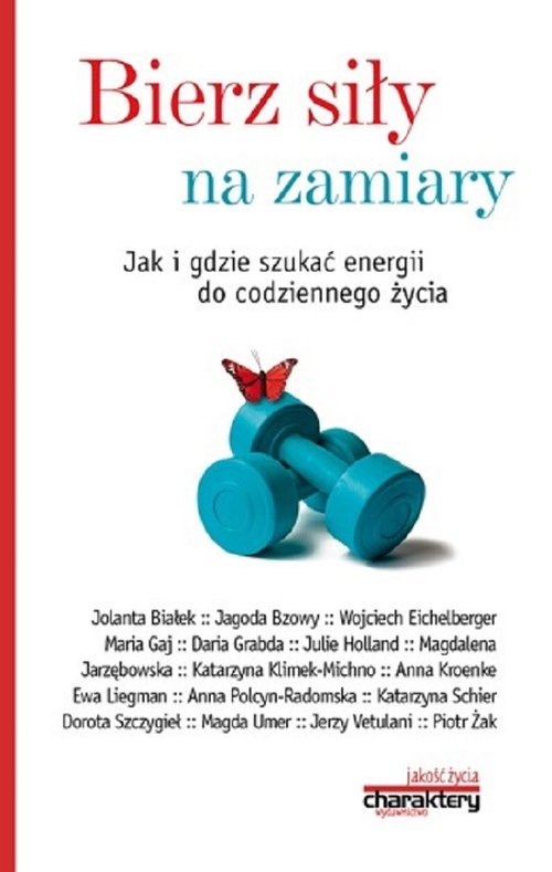 okładka Bierz siły na zamiary Jak i gdzie szukać energii do codziennego życia książka