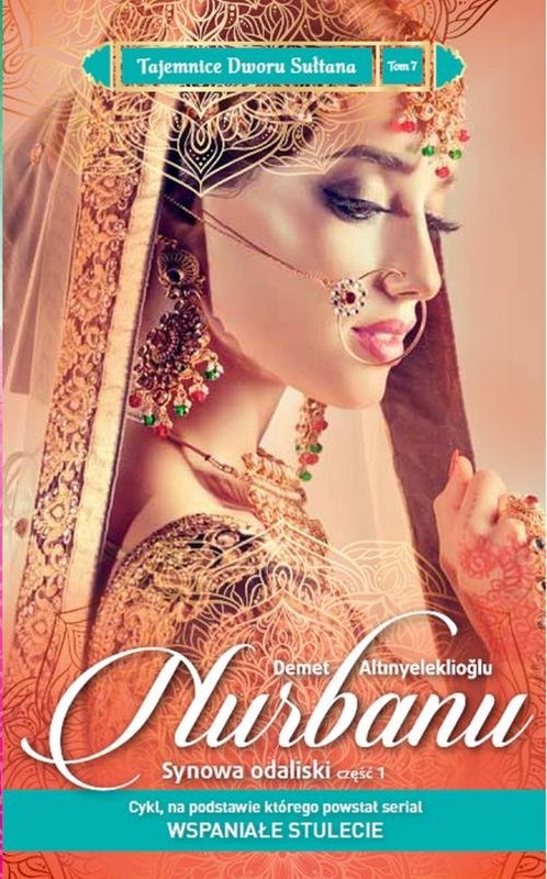 okładka Tajemnice Dworu Sułtana 7 Nurbanu Synowa odaliski Część 1 książka | Demet Altınyeleklioğlu