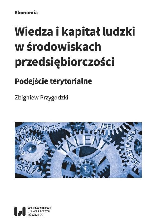 okładka Wiedza i kapitał ludzki w środowiskach przedsiębiorczości Podejście terytorialne książka | Zbigniew Przygodzki
