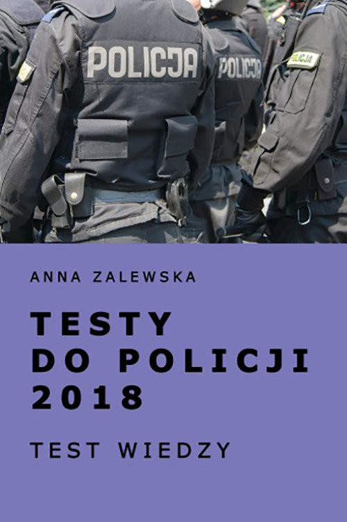 okładka Testy do policji 2018 Test wiedzy książka | Anna Zalewska