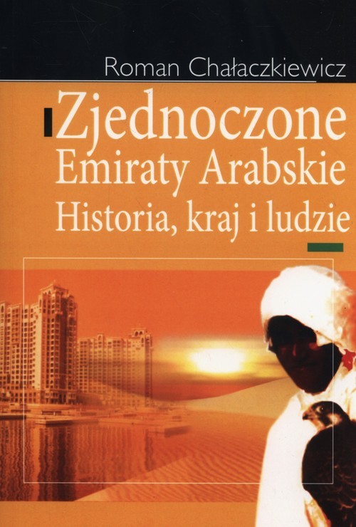 okładka Zjednoczone Emiraty Arabskie Historia, kraj i ludzie książka | Chałaczkiewicz Roman
