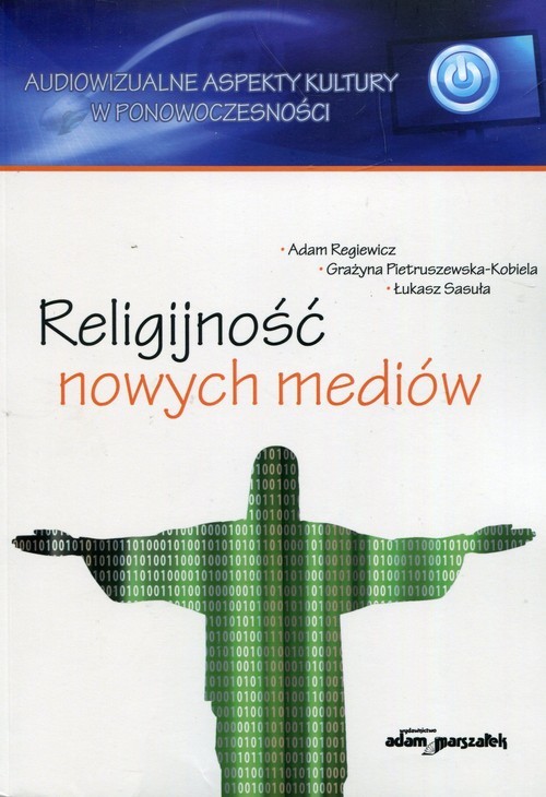 okładka Religijnosć nowych mediów książka | Adam Regiewicz, Grażyna Pietruszewska-Kobiela, Łukasz Sasuła