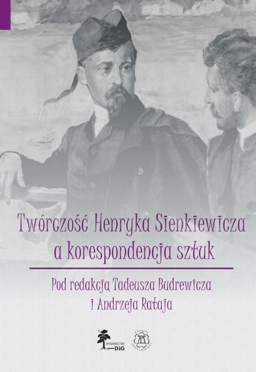 okładka Twórczość Henryka Sienkiewicza a korespondencja sztuk Tom 7 książka | Tadeusz Budrewicz, Andrzej Rataj