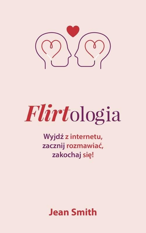 okładka Flirtologia Wyjdź z internetu, zacznij rozmawiać, zakochaj się! książka | Jean Smith