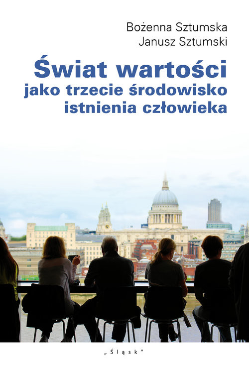 okładka Świat wartości jako trzecie środowisko istnienia człowieka książka | Bożena Sztumska, Janusz Sztumski