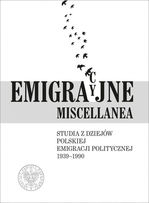 okładka Emigracyjne miscellanea Studia z dziejów polskiej emigracji politycznej 1939–1990 książka