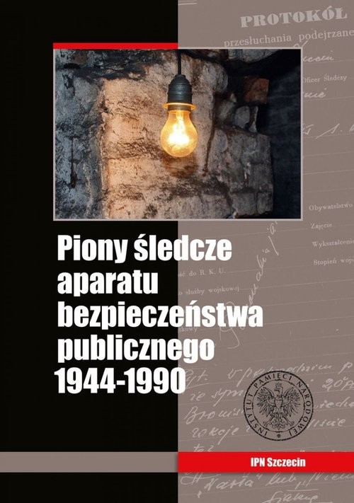 okładka Piony śledcze aparatu bezpieczeństwa publicznego 1944-1990 książka