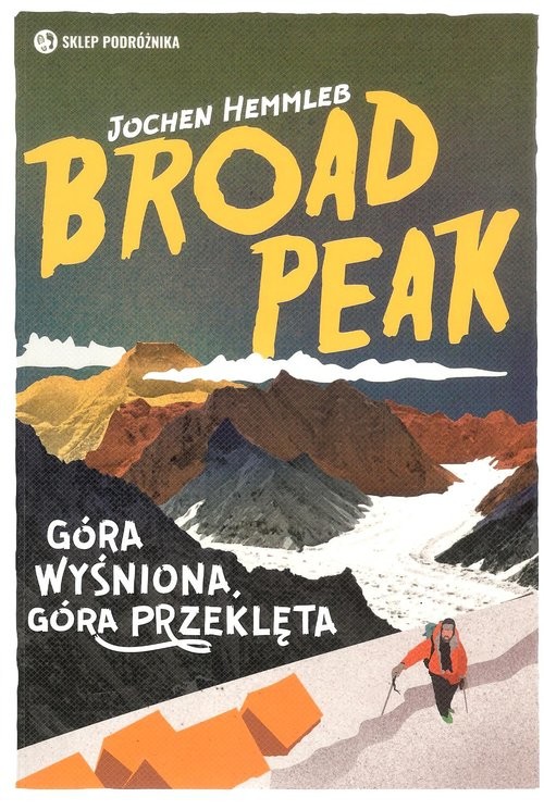 okładka Broad Peak Góra wyśniona, góra przeklęta książka | Hemmleb Jochen