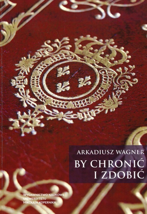 okładka By chronić i zdobić O oprawach, superekslibrisach i ekslibrisach w Bibliotece Polskiej w Paryżu książka | Arkadiusz Wagner