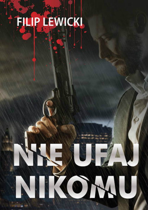 okładka Nie ufaj nikomu książka | Filip Lewicki