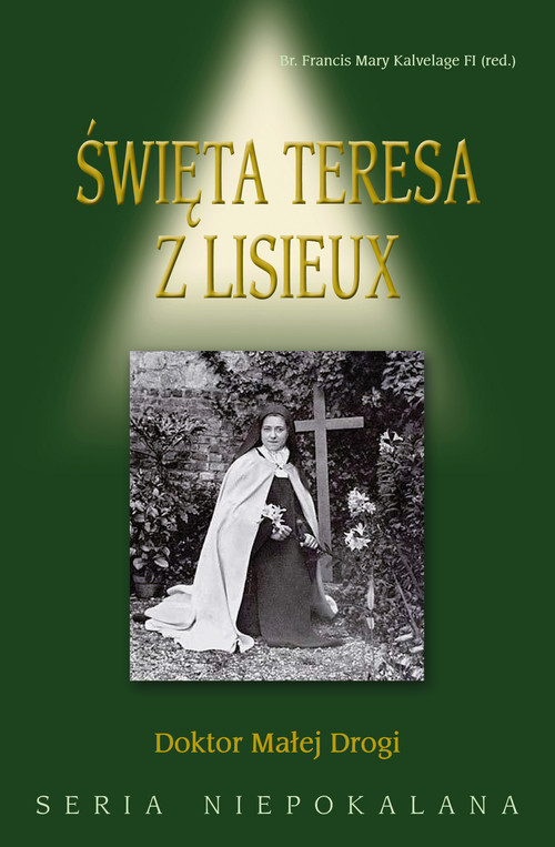 okładka Święta Teresa z Lisieux Doktor Małej Drogi książka | Francis Mary Kalvelage
