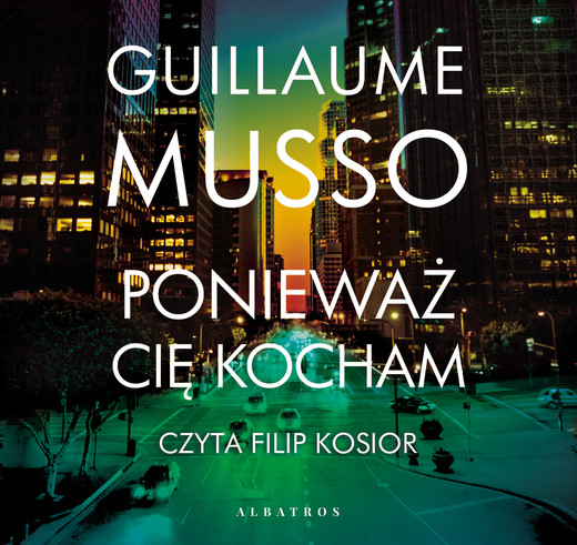 okładka PONIEWAŻ CIĘ KOCHAM audiobook | MP3 | Guillaume Musso
