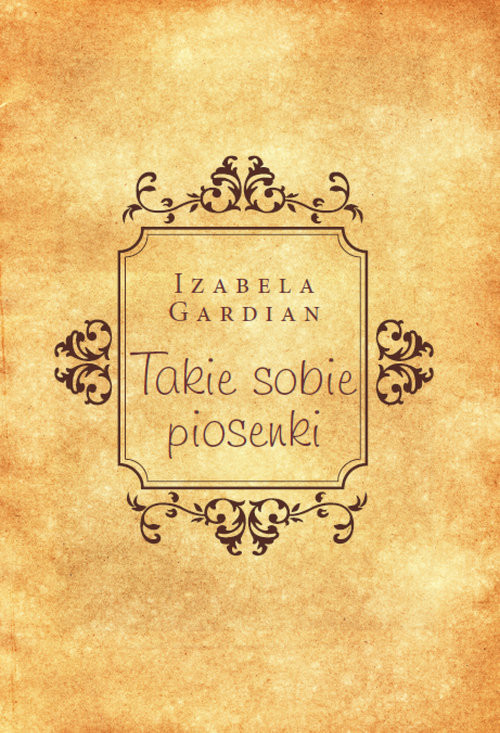 okładka Takie sobie piosenki książka | Izabela Gardian