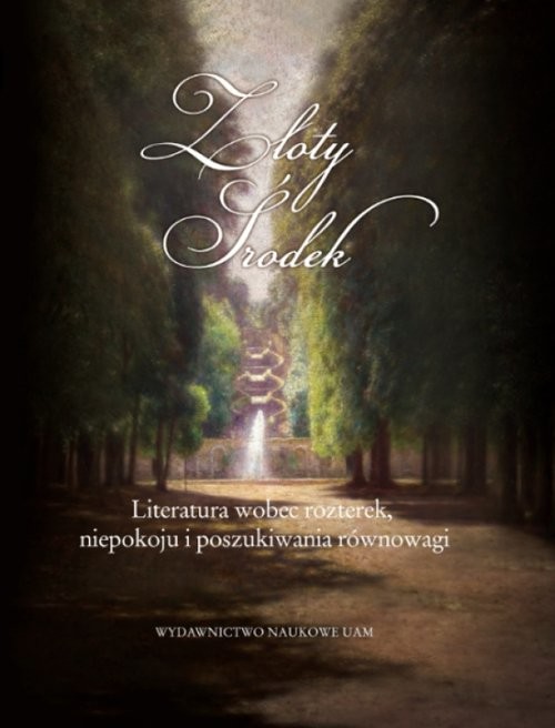 okładka Złoty Środek Literatura wobec rozterek, niepokoju i poszukiwania równowagi. S książka