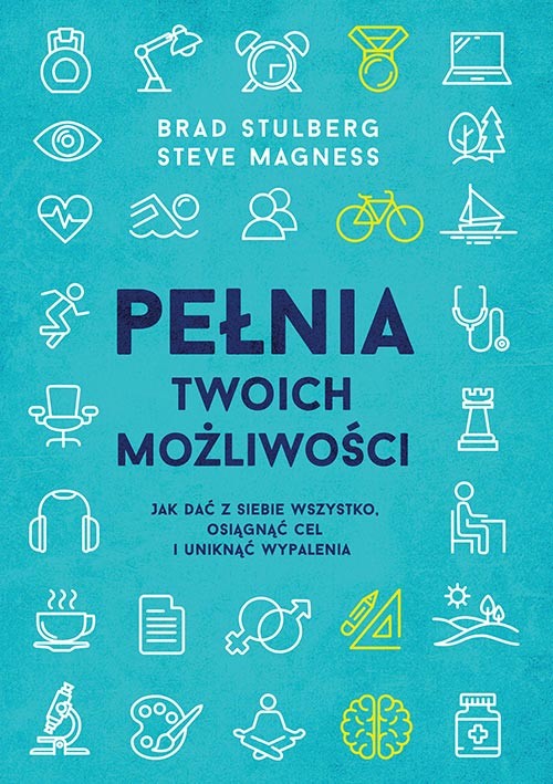 okładka Pełnia twoich możliwości. Jak zwiększyć swoją skuteczność książka | Brad Stulberg, Steve Magness