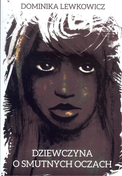 okładka Dziewczyna o smutnych oczach książka | Lewkowicz Dominika