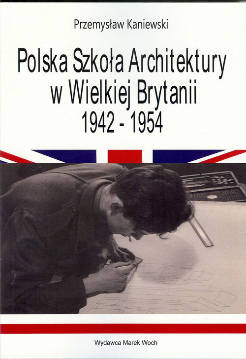 okładka Polska Szkoła Architektury w Wielkiej Brytanii 1942-1954 książka | Kaniewski Przemysław