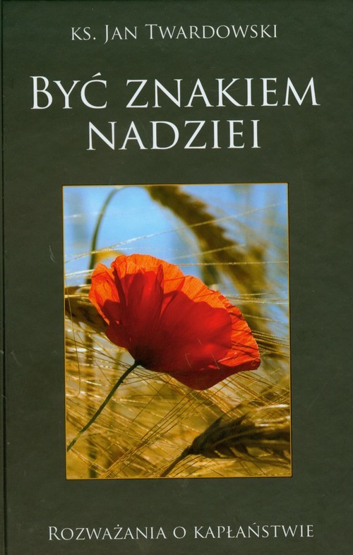 okładka Być znakiem nadziei Rozważania o kapłaństwie książka | Ks. Jan Twardowski