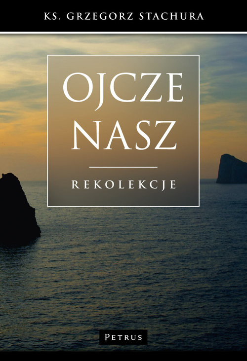 okładka Ojcze nasz Rekolekcje książka | Stachura Grzegorz