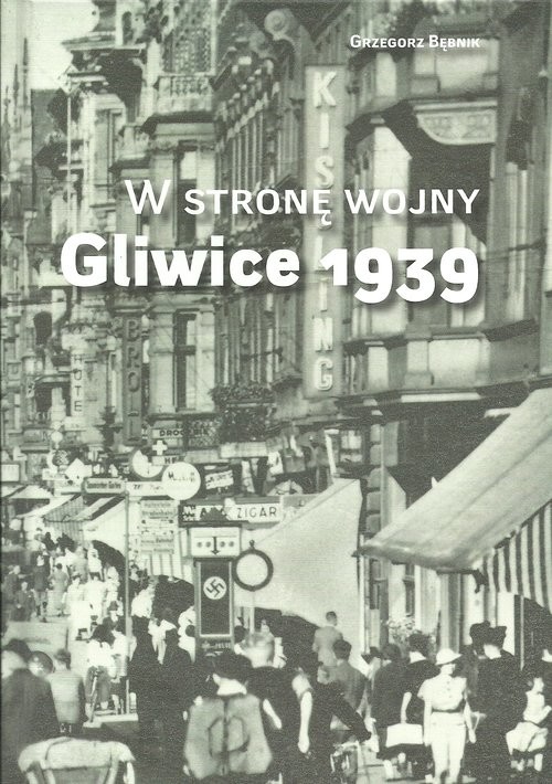 okładka W stronę wojny Gliwice 1939 książka | Bębnik Grzegorz