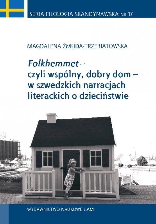 okładka Folkhemmet czyli wspólny, dobry dom w szwedzkich narracjach literackich o dzieciństwie książka | Magdalena Żmuda-Trzebiatowska