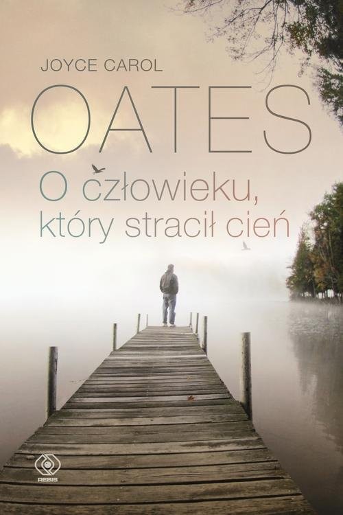 okładka O człowieku który stracił cień książka | Joyce Carol Oates