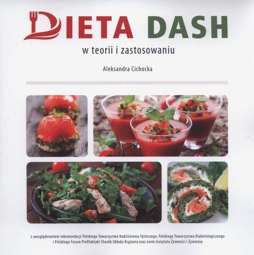 okładka Dieta DASH w teorii i zastosowaniu książka | Aleksandra Cichocka