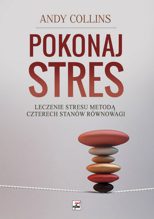 okładka Pokonaj stres Leczenie stresu metodą czterech stanów równowagi książka | Andy Collins