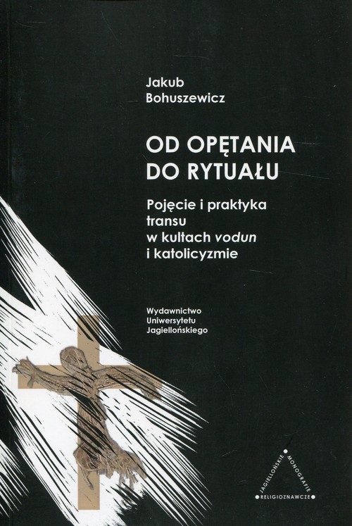 okładka Od opętania do rytuału Pojęcie i praktyka transu w kultach vodun i katolicyzmie książka | Bohuszewicz Jakub