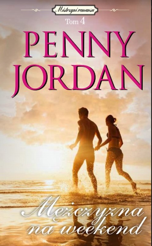okładka Mistrzyni romansu Tom 4 Mężczyzna na weekend książka | Penny Jordan