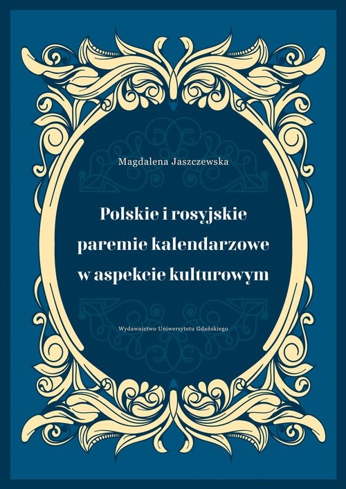 okładka Polskie i rosyjskie paremie kalendarzowe w aspekcie kulturowym książka | Jaszczewska Magdalena