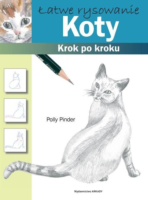 okładka Łatwe rysowanie Koty Krok po kroku książka | Pinder Polly